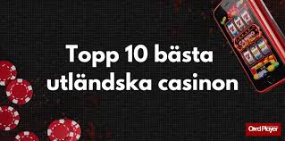 Utländska Casino En Genomgång av Spelupplevelser och Regler