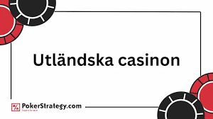 Utländska Casino En Genomgång av Spelupplevelser och Regler